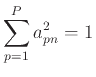 $\displaystyle \sum_{p=1}^Pa_{pn}^2 = 1$