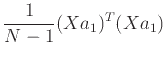 $\displaystyle \frac{1}{N-1}(Xa_1)^T(Xa_1)$
