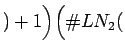 $\displaystyle )+1\Bigr)
\Bigl(\char93 LN_2($