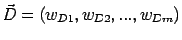 $\displaystyle \vec{D}=\left( w_{D1},w_{D2},...,w_{Dm}\right)$