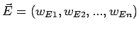 $ \vec{E}=\left(w_{E1},w_{E2},...,w_{En}\right)$