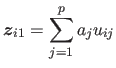 $\displaystyle \myvec {z}_{i1} = \sum^{p}_{j=1} a_{j} u_{ij}$