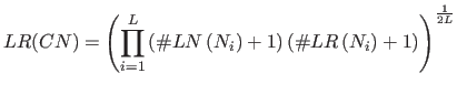 $\displaystyle LR(CN)=\left( \prod_{i=1}^L \left(\char93 LN\left(N_i\right)+1\right)\left(\char93 LR\left(N_i\right)+1\right) \right)^{\frac{1}{2L}}$