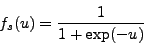 \begin{displaymath}
f_s(u) = \frac{1}{1+\exp(-u)}
\end{displaymath}