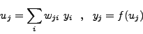 \begin{displaymath}
u_j = \sum_i w_{ji} y_i
  ,   y_j = f(u_j)
\end{displaymath}