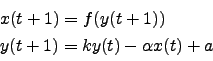 \begin{displaymath}
\begin{array}{l}
x(t+1) = f(y(t+1))\\
y(t+1) = ky(t)-\alpha x(t)+a
\end{array}
\end{displaymath}