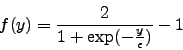 \begin{displaymath}
f(y) = \frac{2}{1+\exp(-\frac{y}{\epsilon})}-1
\end{displaymath}