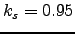 $k_s = 0.95$