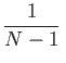 $\displaystyle \frac {1} {N - 1}  $