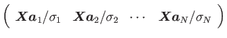 $\displaystyle \left (
\begin {array}{cccc}
\mbox {\boldmath$X$} \mbox {\boldm...
...ox {\boldmath$X$} \mbox {\boldmath$a$}_{N} / \sigma_{N}
\end {array}
\right )$