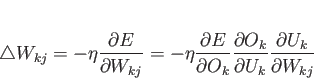 \begin{displaymath}
\triangle W_{kj} = -\eta \frac{\partial E}{\partial W_{kj}}...
...artial O_k}{\partial U_k} \frac{\partial U_k}{\partial W_{kj}}
\end{displaymath}