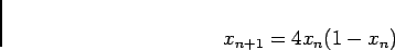 \begin{displaymath}
x_{n+1}=4x_n(1-x_n)
\end{displaymath}