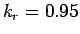 $k_r = 0.95$