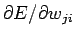 $\partial E / \partial w_{ji} $