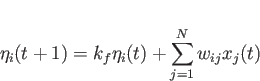 \begin{displaymath}
\eta_i(t+1) = k_f\eta_i(t)+\sum_{j=1}^{N}w_{ij}x_j(t)
\end{displaymath}