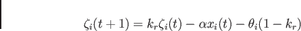 \begin{displaymath}
\zeta_i(t+1) = k_r\zeta_i(t)-\alpha x_i(t)-\theta_i(1-k_r)
\end{displaymath}