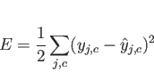 \begin{displaymath}
E = \frac{1}{2} \sum_{j,c} (y_{j,c} - \hat{y}_{j,c})^2
\end{displaymath}