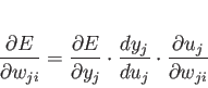 \begin{displaymath}
\frac{\partial E}{\partial w_{ji}} = \frac{\partial E}{\par...
... \frac{dy_j}{du_j} \cdot \frac{\partial u_j}{\partial w_{ji}}
\end{displaymath}