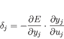 \begin{displaymath}
\delta_j = - \frac{\partial E}{\partial y_j} \cdot \frac{\partial y_j}{\partial u_j}
\end{displaymath}