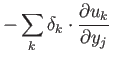 $\displaystyle -\sum_k \delta_k \cdot \frac{\partial u_k}{\partial y_j}$