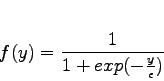 \begin{displaymath}
f(y) = \frac{1}{1+exp(-\frac{y}{\epsilon})}
\end{displaymath}