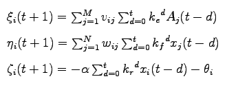 $\displaystyle \begin{array}{l}
\xi_i(t+1) = \sum_{j=1}^{M}{v_{ij}}\sum_{d=0}^{t...
...}\\
\zeta_i(t+1) = -\alpha\sum_{d=0}^{t}{{k_r}^dx_i(t-d)}-\theta_i
\end{array}$