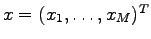 $x=(x_1,\ldots,x_M)^T$