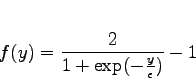 \begin{displaymath}
f(y) = \frac{2}{1+\exp(-\frac{y}{\epsilon})}-1
\end{displaymath}