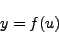 \begin{displaymath}
y=f(u)
\end{displaymath}