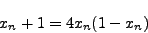 \begin{displaymath}
x_n+1=4x_n(1-x_n)
\end{displaymath}