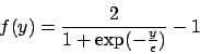 \begin{displaymath}
f(y) = \frac{2}{1+\exp(-\frac{y}{\epsilon})}-1
\end{displaymath}