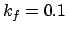 $ k_f = 0.1$