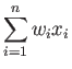 $\displaystyle \sum^n_{i=1}w_ix_i$