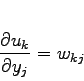 \begin{displaymath}
\frac{\partial u_k}{\partial y_j} = w_{kj}
\end{displaymath}