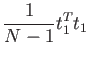 $\displaystyle \frac{1}{N-1}t^T_{1}t_1$