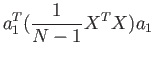 $\displaystyle a^T_{1}(\frac{1}{N-1}X^{T}X)a_1$