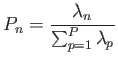 $\displaystyle P_{n}=\frac{\lambda _n}{\sum^P_{p=1}\lambda _p}$
