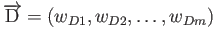 $\displaystyle \overrightarrow{\rm D}=(w_{D1},w_{D2},\ldots,w_{Dm})$