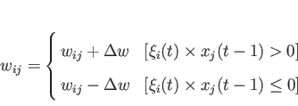 \begin{displaymath}
w_{ij}= \left\{
\begin{array}{@{\,}ll}
w_{ij} + \Delta w &\m...
...&\mbox{[$ \xi_i(t) \times x_j(t-1) \le 0$]}
\end{array}\right.
\end{displaymath}