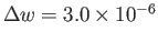 $\Delta w = 3.0\times 10^{-6}$