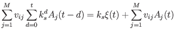 $\displaystyle \sum_{j=1}^{M}v_{ij}\sum_{d=0}^{t} k_s^d A_j(t-d) = k_s\xi(t)+\sum_{j=1}^{M} v_{ij}A_j(t)$