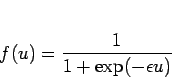 \begin{displaymath}
f(u)=\frac{1}{1+ \exp (- \epsilon u)}
\end{displaymath}