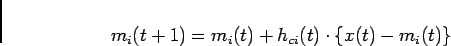 \begin{displaymath}
m_i(t+1)=m_i(t)+h_{ci}(t) \cdot \{x(t)-m_i(t)\}
\end{displaymath}