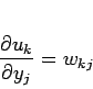 \begin{displaymath}
\frac{\partial u_k}{\partial y_j} = w_{kj}
\end{displaymath}