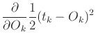 $\displaystyle \frac{\partial}{\partial O_k}{\frac{1}{2}(t_k-O_k)^2}$