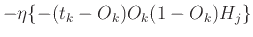 $\displaystyle -\eta \{-(t_k-O_k)O_k(1-O_k)H_j\}$