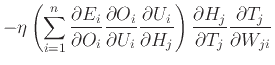 $\displaystyle -\eta \left( \sum_{i=1}^{n} \frac{\partial E_i}{\partial O_i} \fr...
... \right) \frac{\partial H_j}{\partial T_j} \frac{\partial T_j}{\partial W_{ji}}$