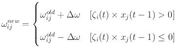 $\displaystyle \omega_{ij}^{new} = \begin{cases}\omega_{ij}^{old} + \Delta\omega...
..._{ij}^{old} - \Delta\omega & [\zeta_i (t) \times x_j (t - 1) \le 0] \end{cases}$