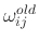 $ \omega_{ij}^{old}$