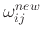 $ \omega_{ij}^{new}$